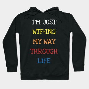 I'm Just Wtfing My Way Through Life Sarcasm Funny Adults Tee T-Shirt Hoodie